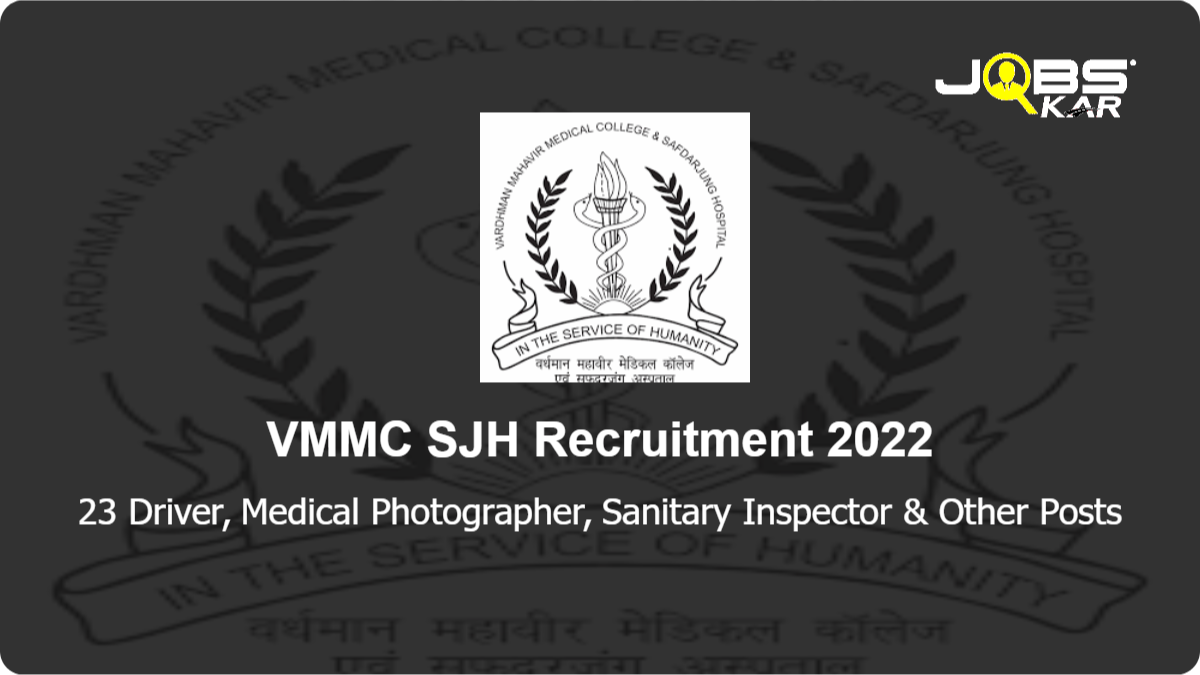 VMMC SJH Recruitment 2022: Apply for 23 Driver, Medical Photographer, Sanitary Inspector, Radio Pharmacist & other Posts