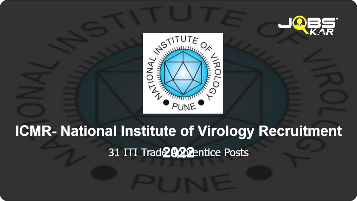 ICMR- National Institute of Virology Recruitment 2022: Apply Online for 31 ITI Trade Apprentice Posts