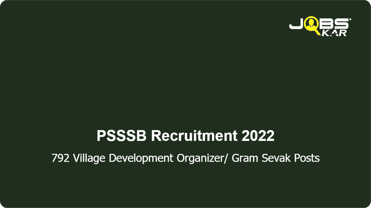 PSSSB Recruitment 2022: Apply Online for 792 Village Development Organizer/ Gram Sevak	 Posts