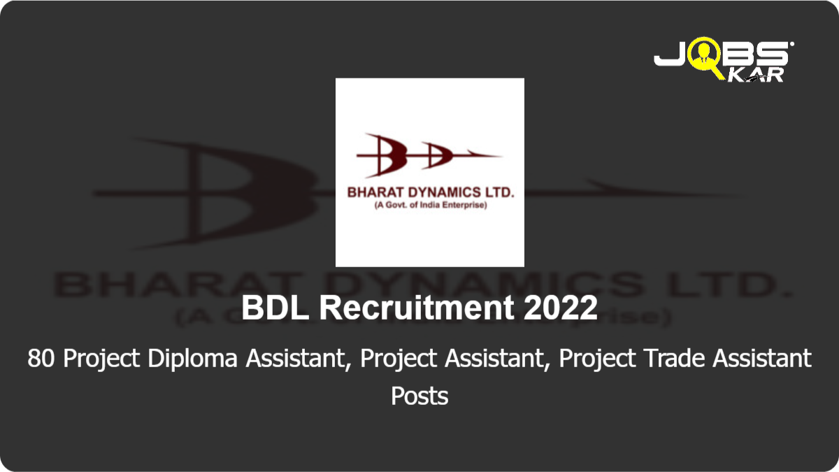 BDL Recruitment 2022: Apply Online for 80 Project Diploma Assistant, Project Assistant, Project Trade Assistant Posts