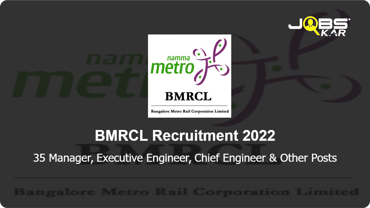 BMRCL Recruitment 2022: Apply for 35 Manager, Executive Engineer, Chief Engineer, Deputy Chief Engineer Posts