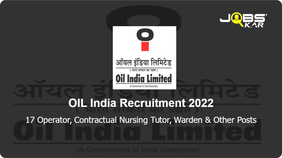 OIL India Recruitment 2022: Walk in for 17 Operator, Contractual Nursing Tutor, Warden, IT Assistant, Vice Principal Posts