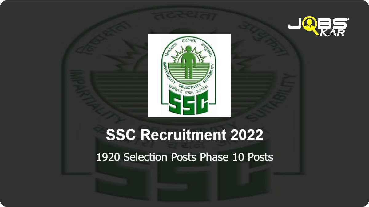 SSC Recruitment 2022: Apply Online for 1920 Selection Posts Phase 10 Posts
