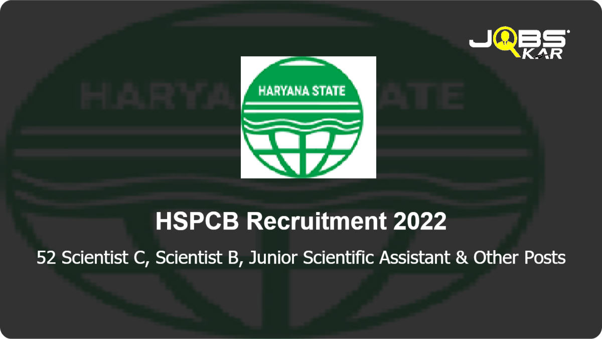 HSPCB Recruitment 2022: Apply for 52 Scientist C, Scientist B, Junior Scientific Assistant, Senior Scientific Assistant Posts