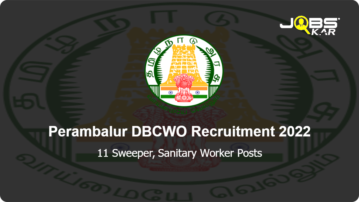 Perambalur DBCWO Recruitment 2022: Apply for 11 Sweeper, Sanitary Worker Posts