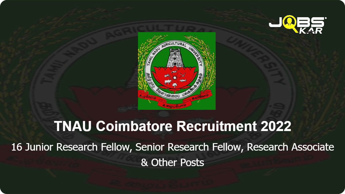 TNAU Coimbatore Recruitment 2022: Walk in for 16 Junior Research Fellow, Senior Research Fellow, Research Associate, Technical Assistant Posts