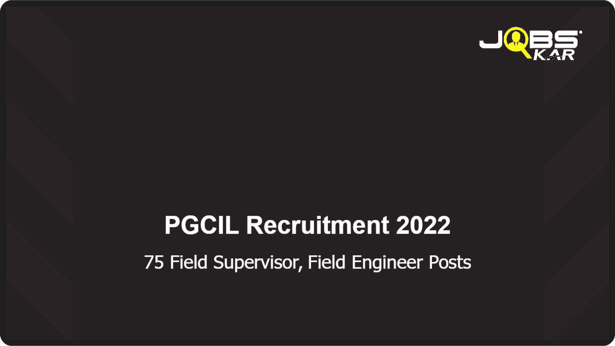 PGCIL Recruitment 2022: Apply Online for 75 Field Supervisor, Field Engineer Posts