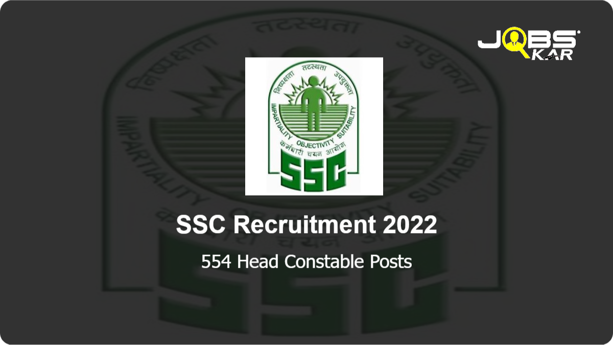 SSC Recruitment 2022: Apply Online for 554 Head Constable Posts