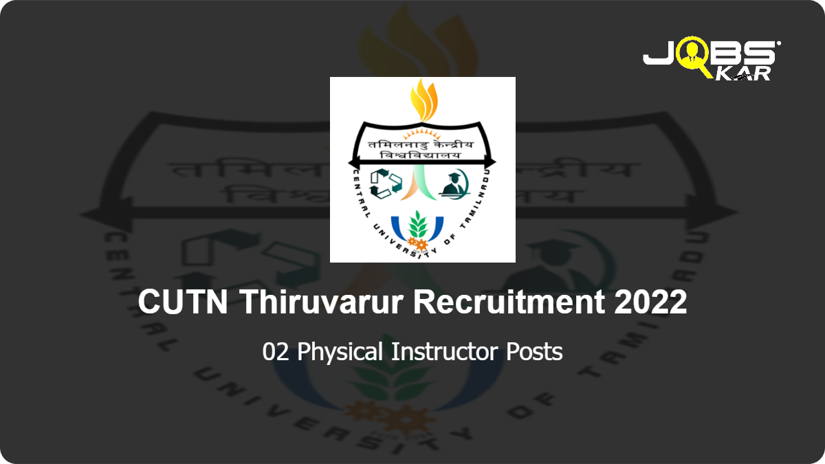 CUTN Thiruvarur Recruitment 2022: Apply Online for Physical Instructor Posts