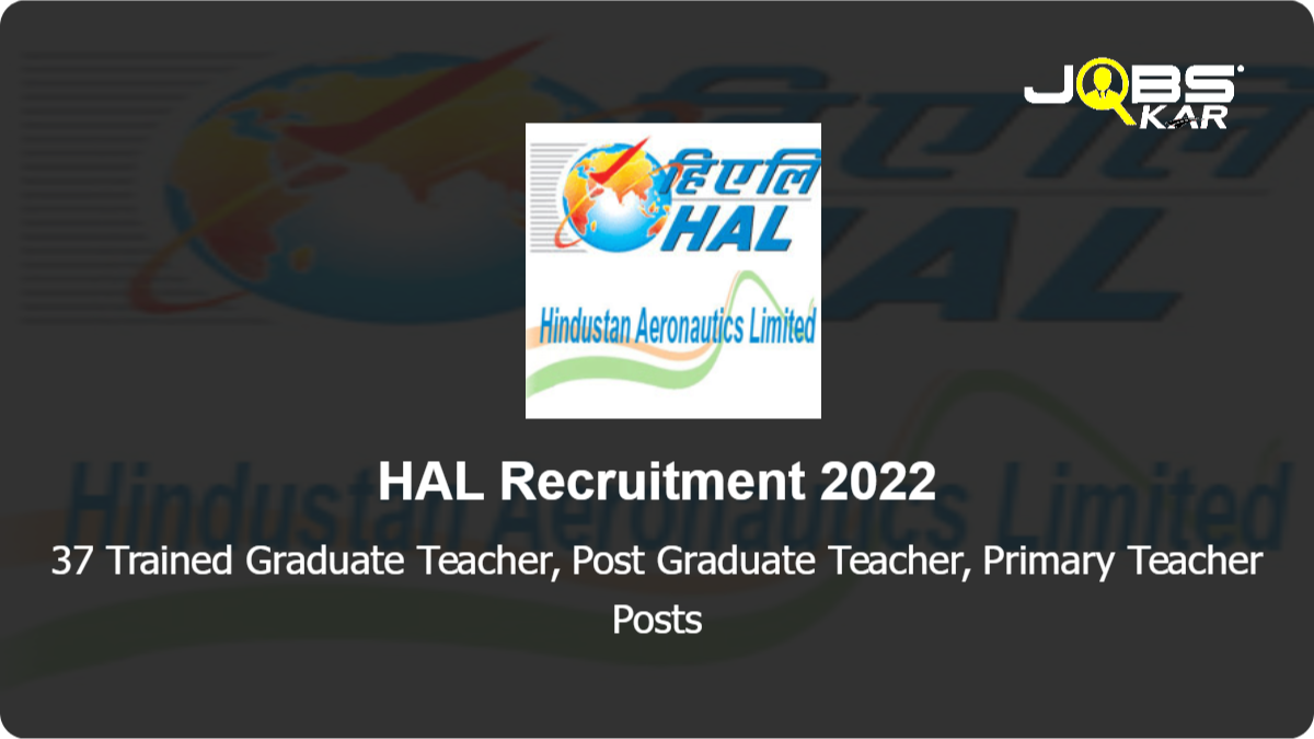 HAL Recruitment 2022: Apply for 37 Trained Graduate Teacher, Post Graduate Teacher, Primary Teacher Posts