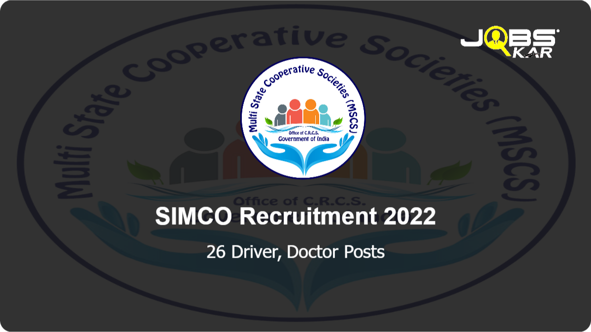 SIMCO Recruitment 2022: Apply for 26 Driver, Doctor Posts