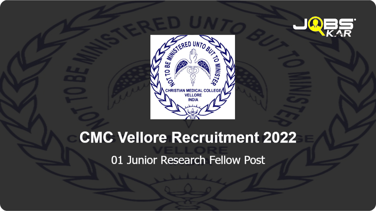 CMC Vellore Recruitment 2022: Apply Online for Junior Research Fellow Post