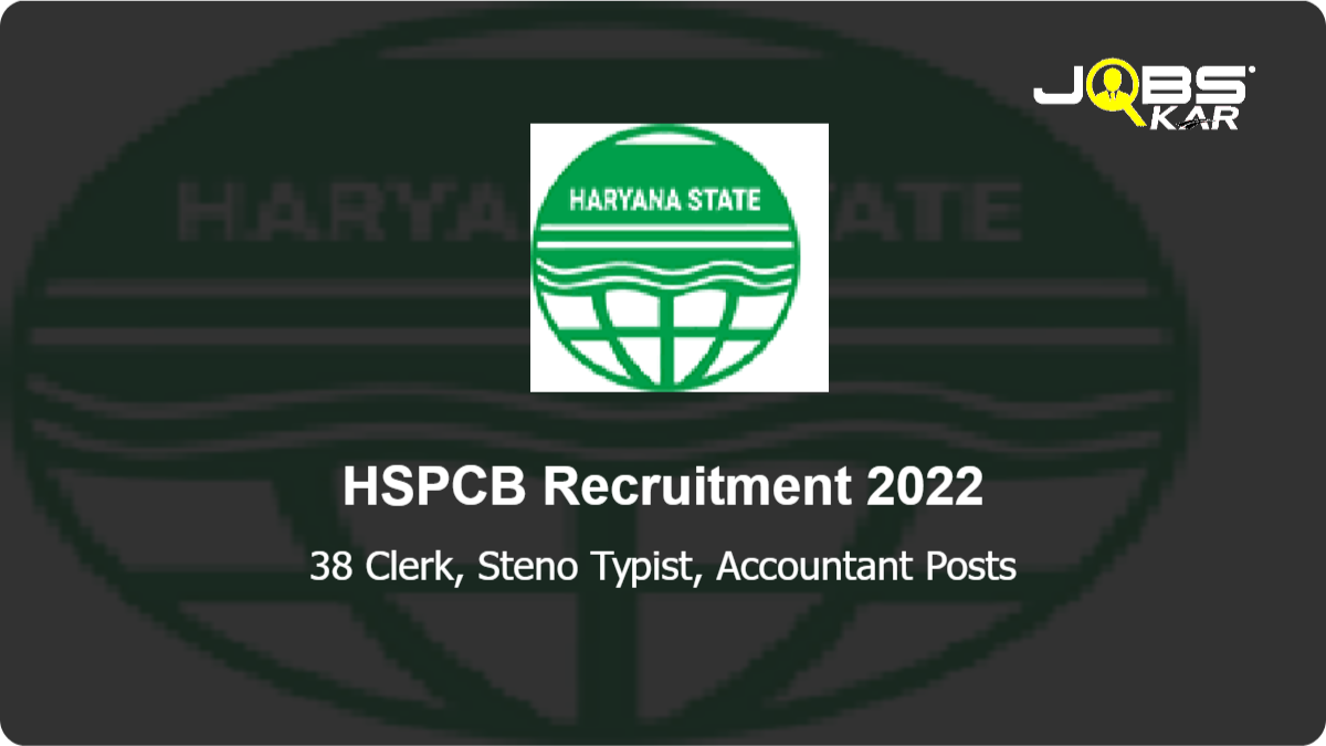 HSPCB Recruitment 2022: Apply for 38 Clerk, Steno Typist, Accountant Posts
