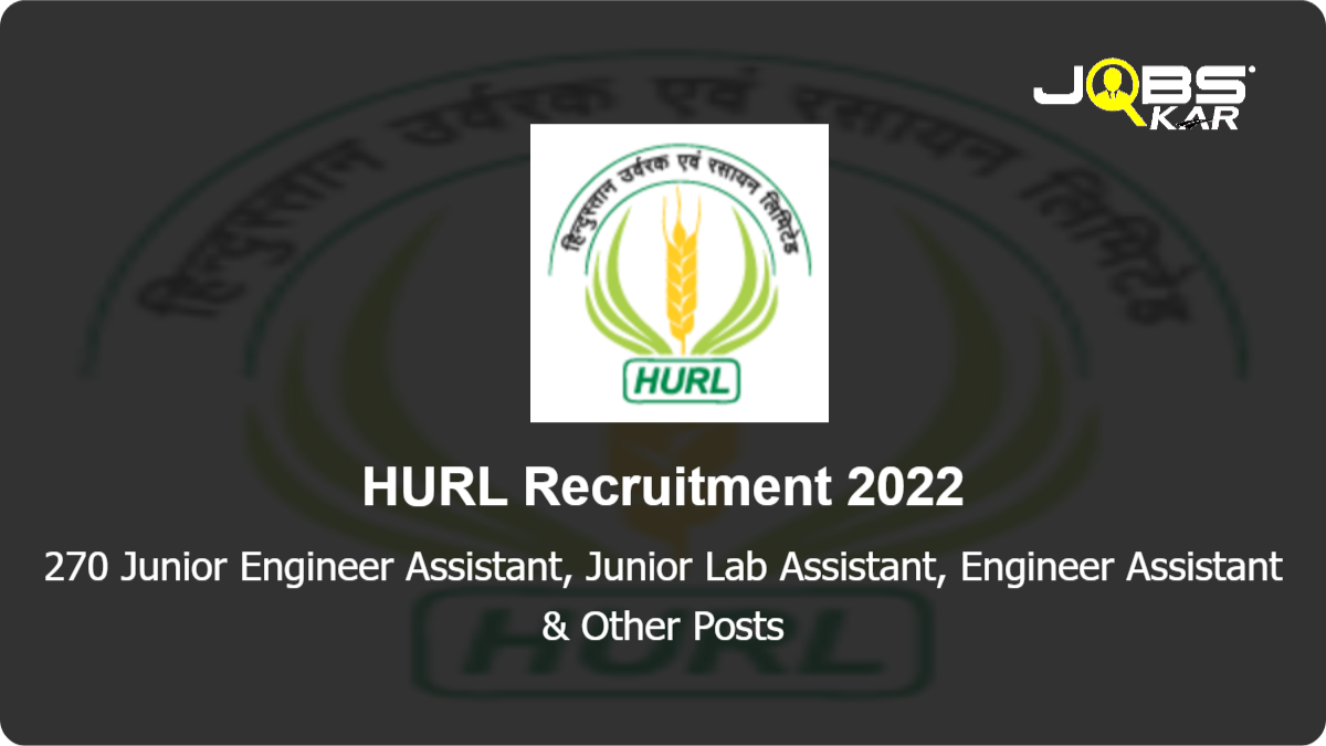 HURL Recruitment 2022: Apply Online for 270 Junior Engineer Assistant,  Junior Lab Assistant, Engineer Assistant, Junior Store Assistant Posts