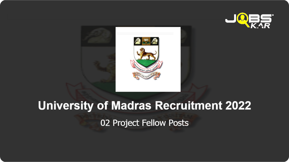 University of Madras Recruitment 2022: Apply Online for Project Fellow Posts