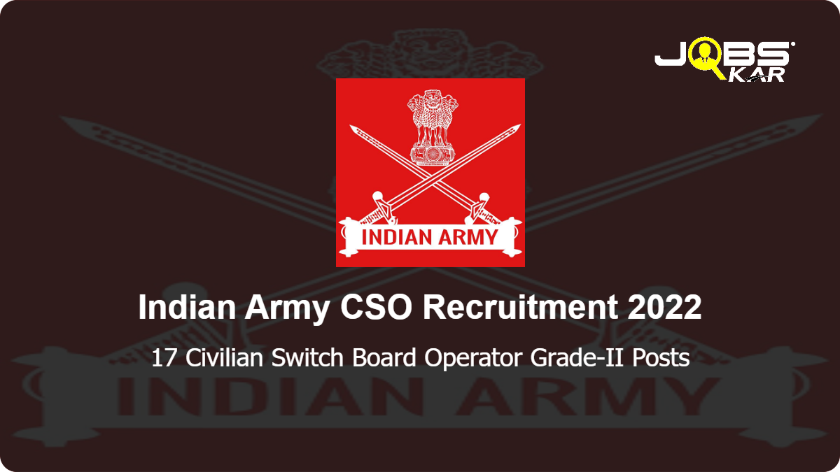 Indian Army CSO Recruitment 2022: Apply for 17 Civilian Switch Board Operator Grade-II Posts