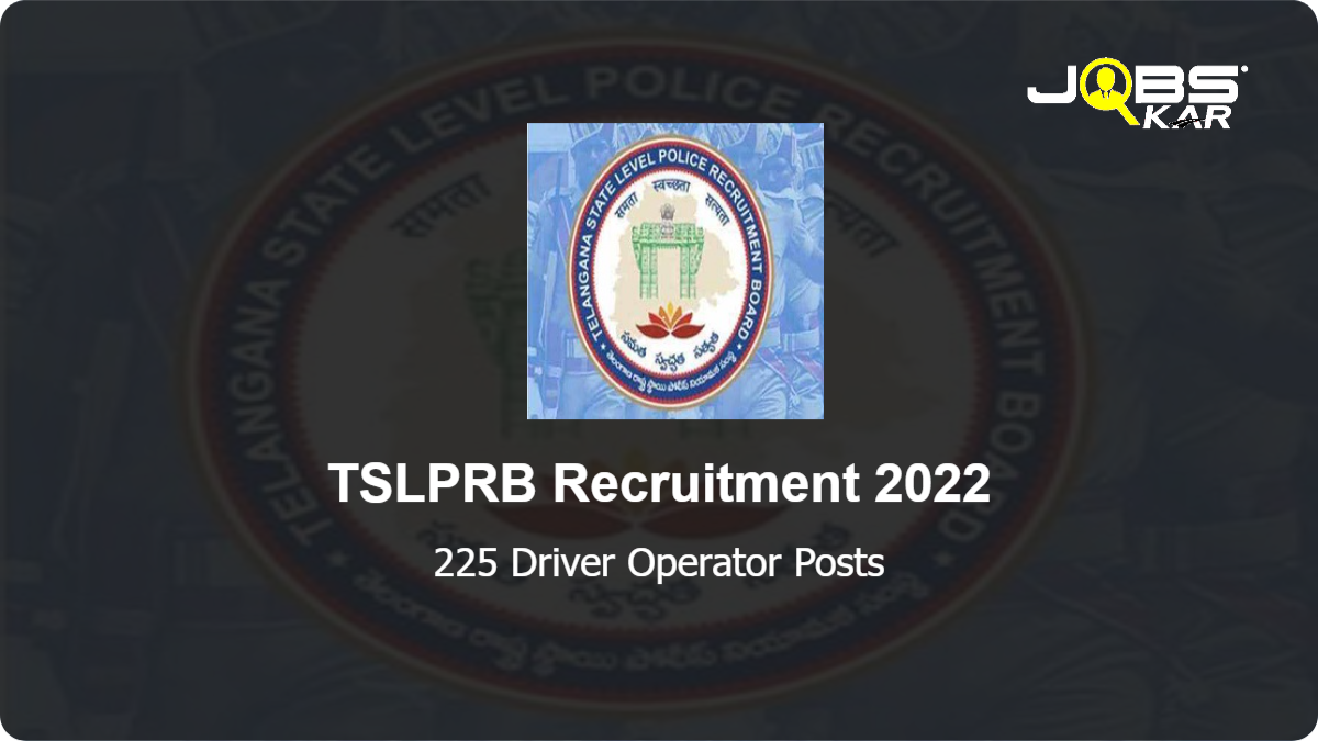 TSLPRB Recruitment 2022: Apply Online for 225 Driver Operator Posts