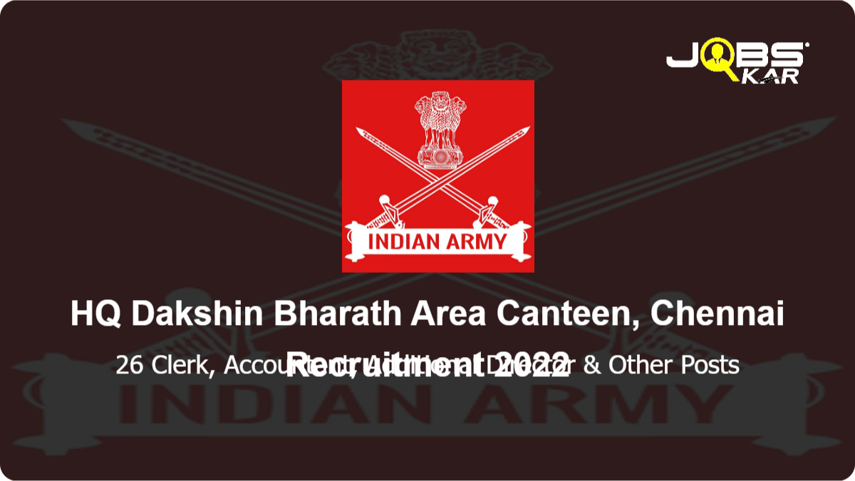 HQ Dakshin Bharath Area Canteen, Chennai Recruitment 2022: Apply Online for 26 Clerk, Accountant, Additional Director, Security, House Keeping Posts