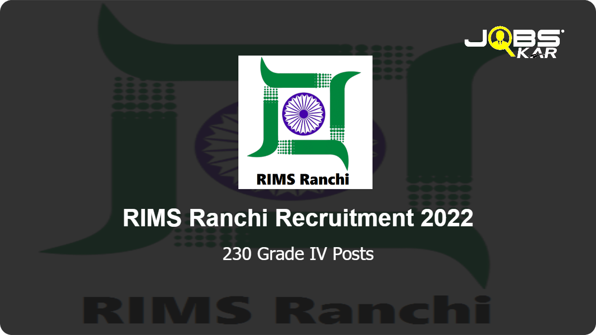 RIMS Ranchi Recruitment 2022: Apply for 230 Grade IV Posts