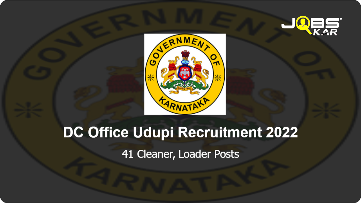 DC Office Udupi Recruitment 2022: Apply for 41 Cleaner, Loader Posts