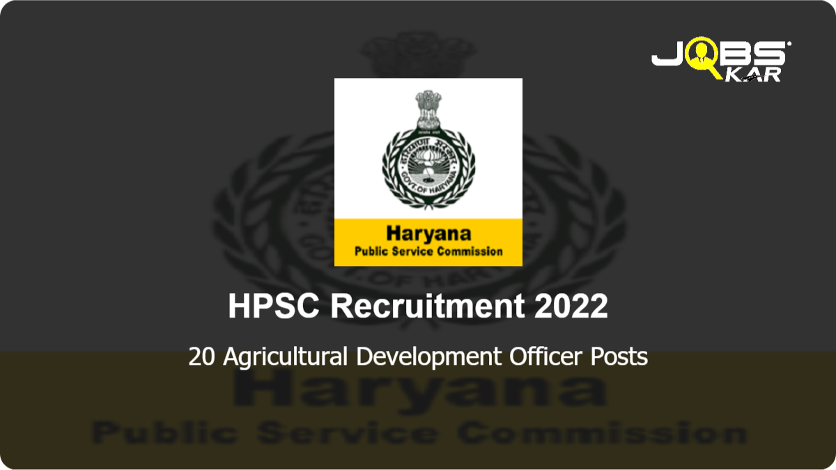 HPSC Recruitment 2022: Apply Online for 20 Agricultural Development Officer Posts