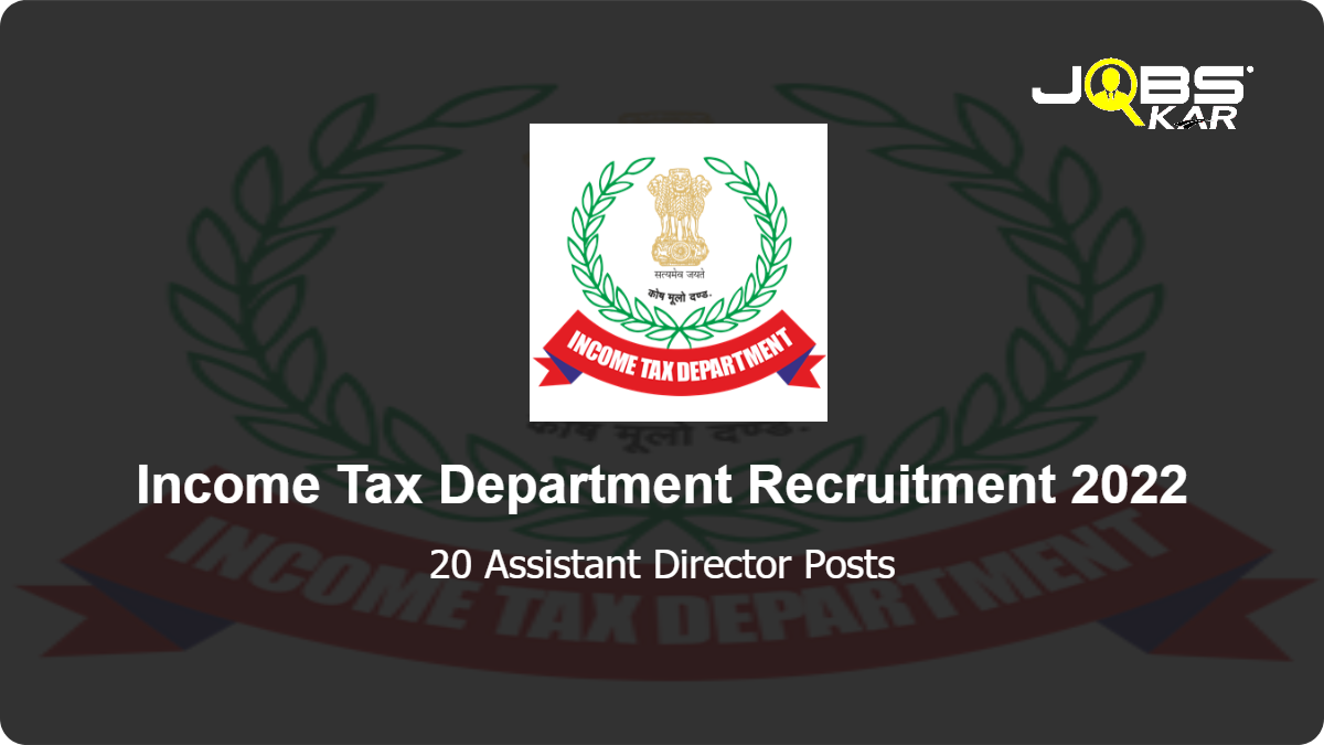 Income Tax Department Recruitment 2022: Apply for 20 Assistant Director Posts
