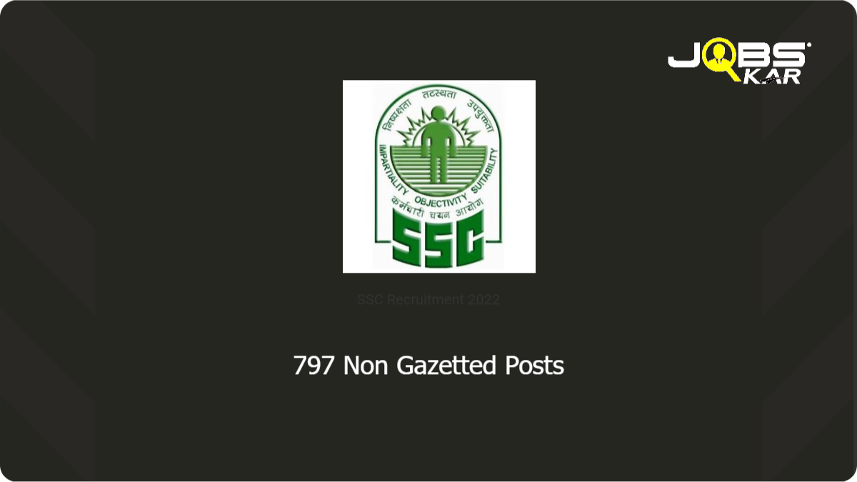 SSC Recruitment 2022: Apply Online for 797 Non Gazetted Posts