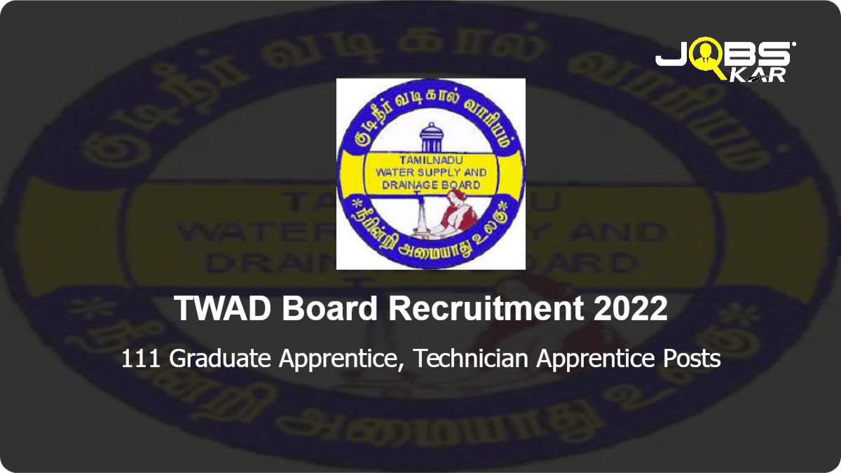 TWAD Board Recruitment 2022: Apply Online for 111 Graduate Apprentice, Technician Apprentice Posts