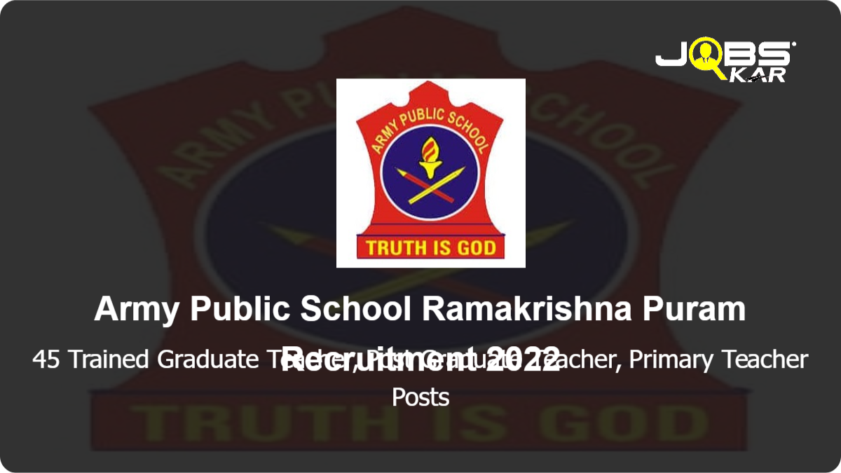Army Public School Ramakrishna Puram Recruitment 2022: Apply for 45 Trained Graduate Teacher, Post Graduate Teacher, Primary Teacher Posts