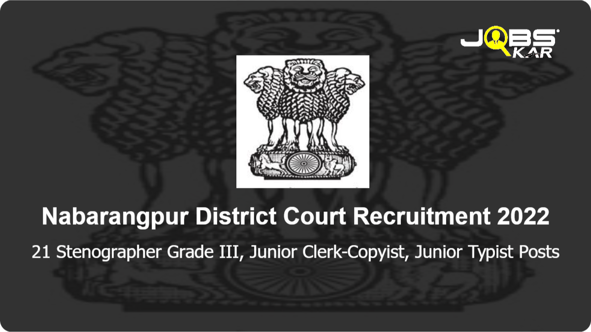 Nabarangpur District Court Recruitment 2022: Apply for 21 Stenographer Grade III, Junior Clerk-Copyist, Junior Typist Posts