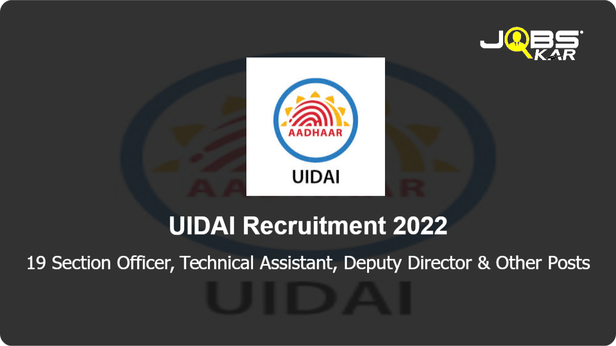 UIDAI Recruitment 2022: Apply for 19 Section Officer, Technical Assistant, Deputy Director, Assistant Director, Private Secretary, Accountant, Junior Translator & Other Posts