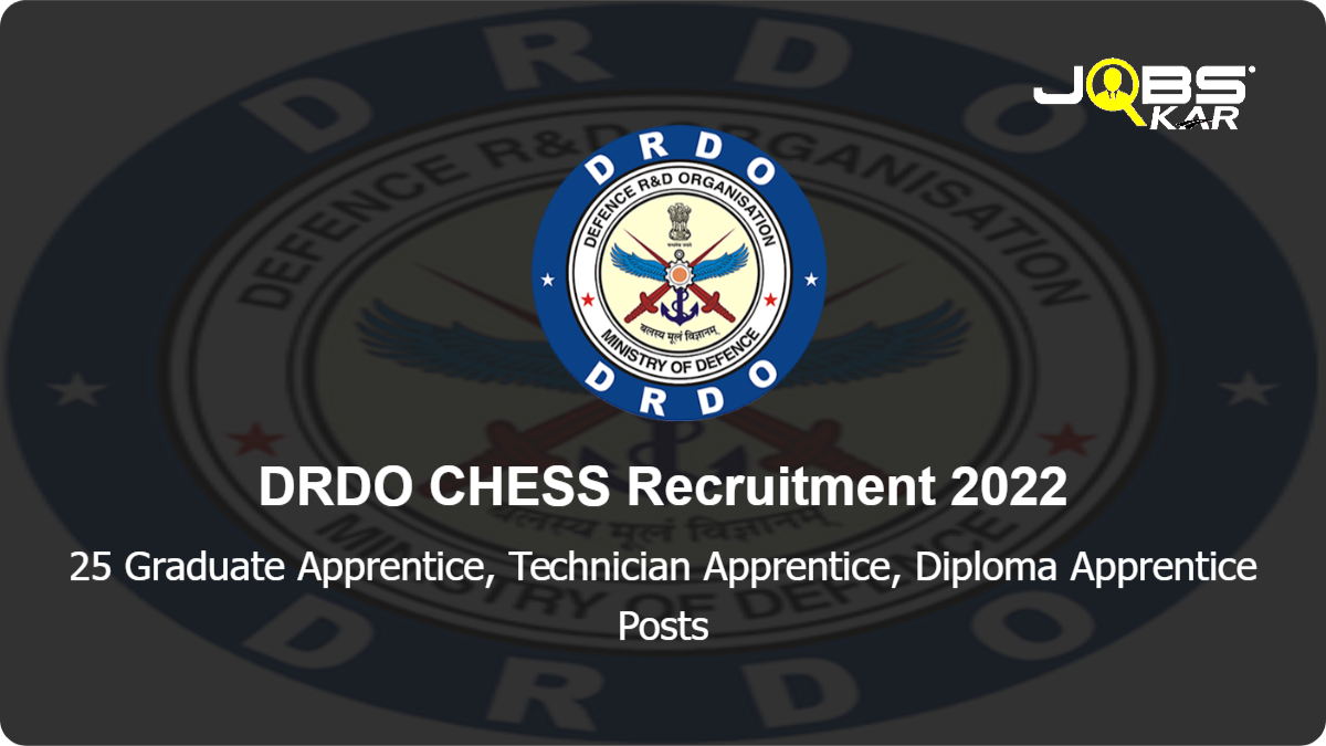 DRDO CHESS Recruitment 2022: Apply Online for 25 Graduate Apprentice, Technician Apprentice, Diploma Apprentice Posts