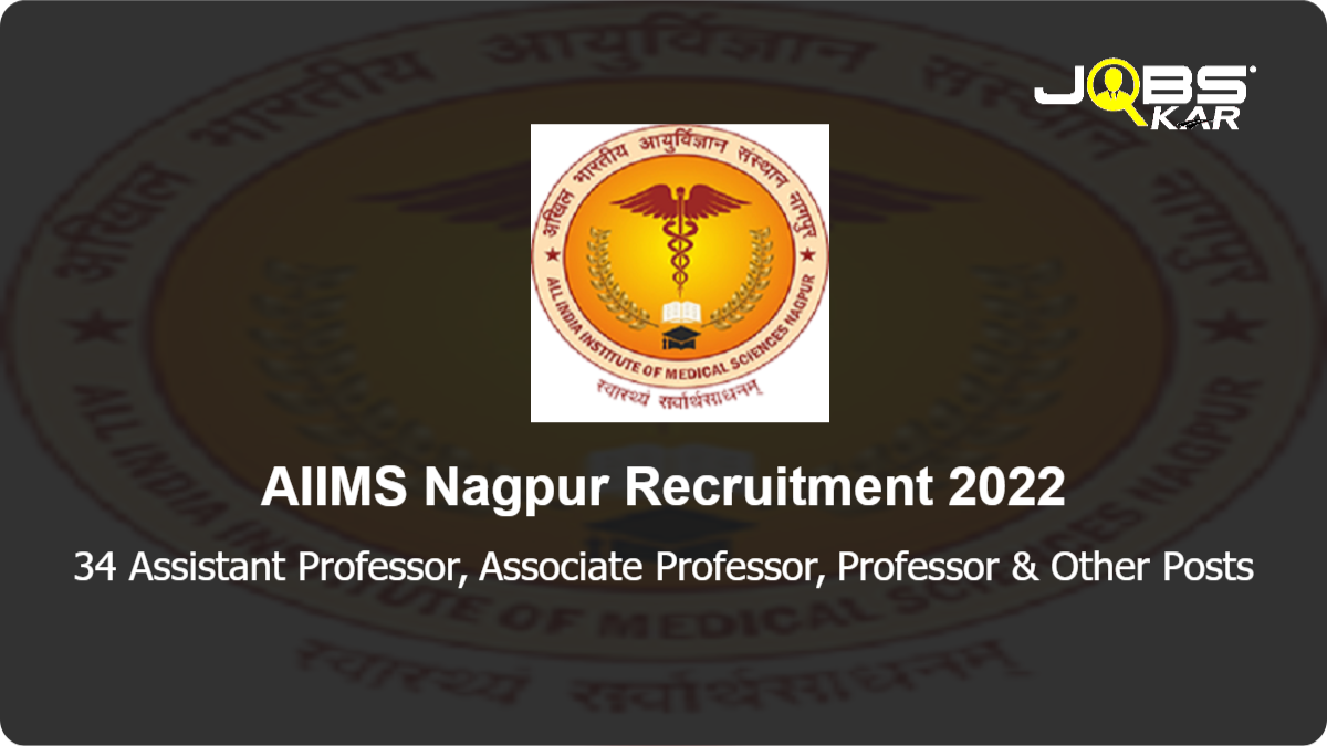 AIIMS Nagpur Recruitment 2022: Apply Online for 34 Assistant Professor, Associate Professor, Professor, Additional Professor Posts