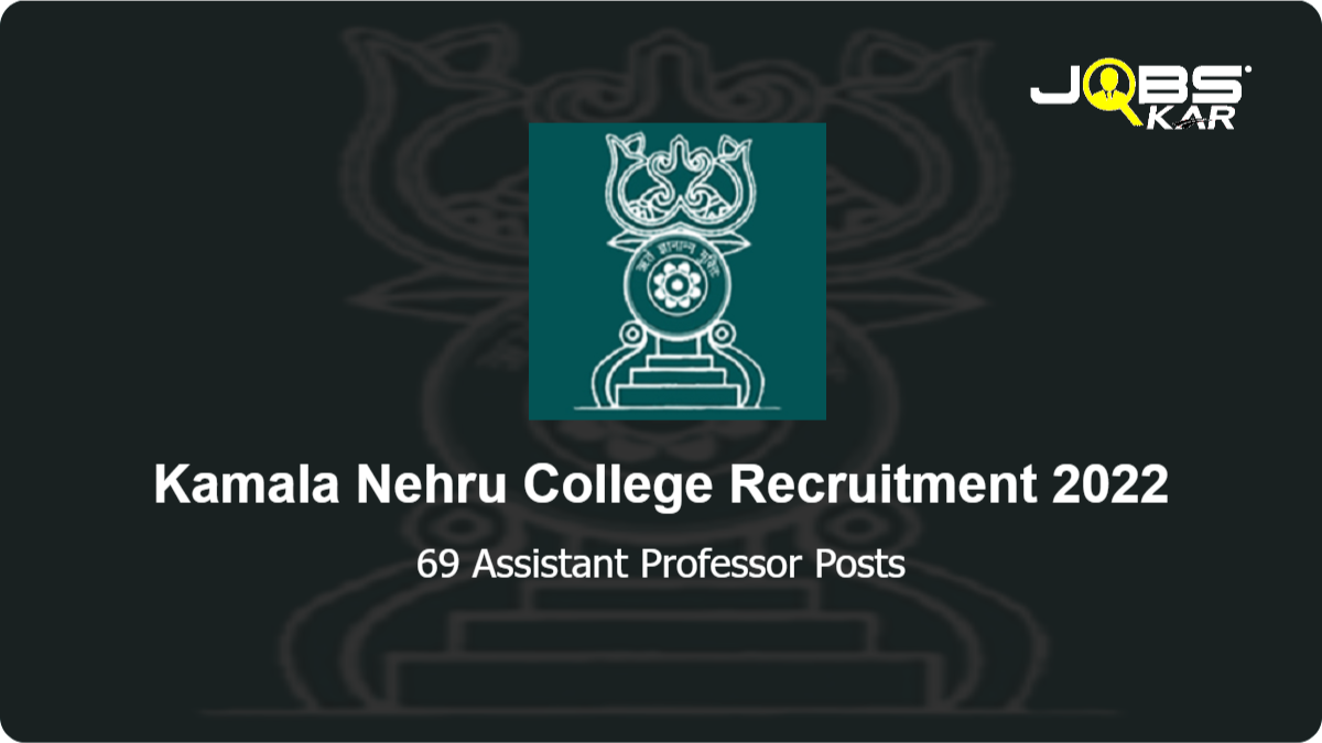 Kamala Nehru College Recruitment 2022: Apply Online for 69 Assistant Professor Posts