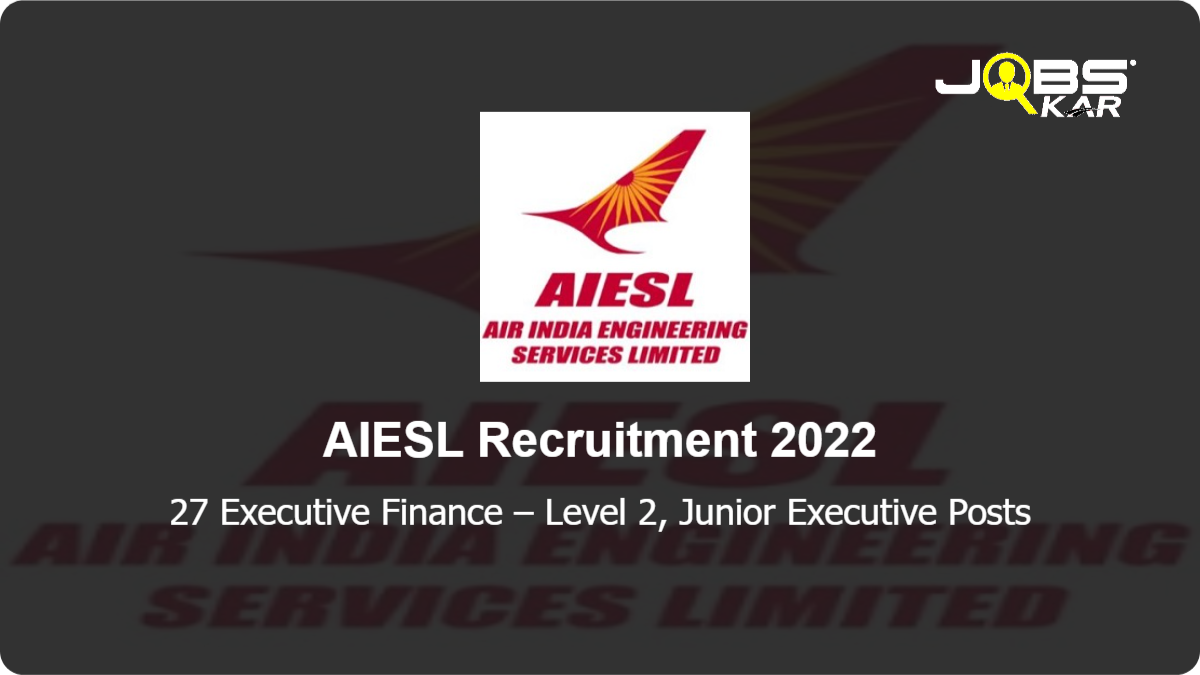 AIESL Recruitment 2022: Walk in for 27 Executive Finance – Level 2, Junior Executive Posts