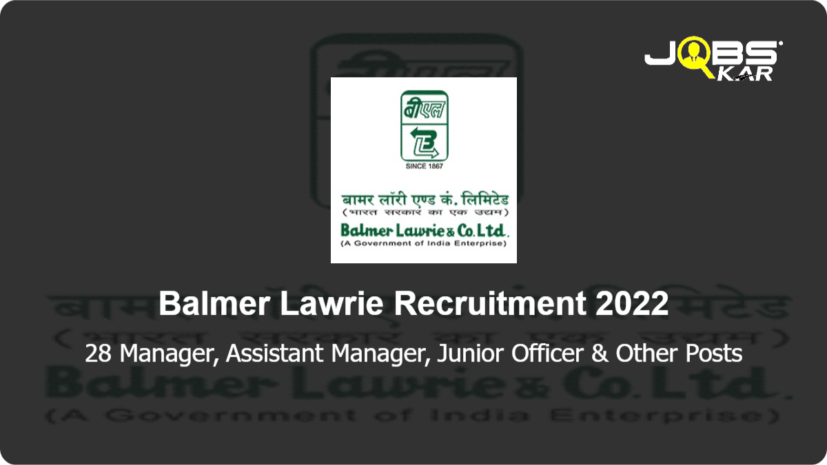 Balmer Lawrie Recruitment 2022: Apply Online for 28 Manager, Assistant Manager, Junior Officer, Officer Posts
