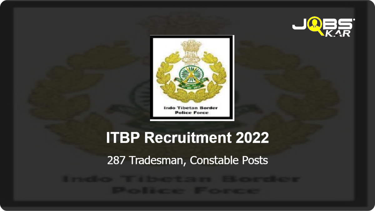 ITBP Recruitment 2022: Apply Online for 287 Tradesman, Constable Posts