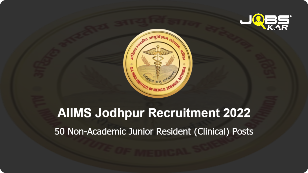 AIIMS Jodhpur Recruitment 2022: Walk in for 50 Non-Academic Junior Resident (Clinical) Posts