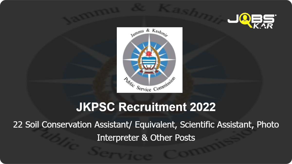JKPSC Recruitment 2022: Apply Online for 22 Soil Conservation Assistant/ Equivalent, Scientific Assistant, Photo Interpreter, Assistant Director Posts