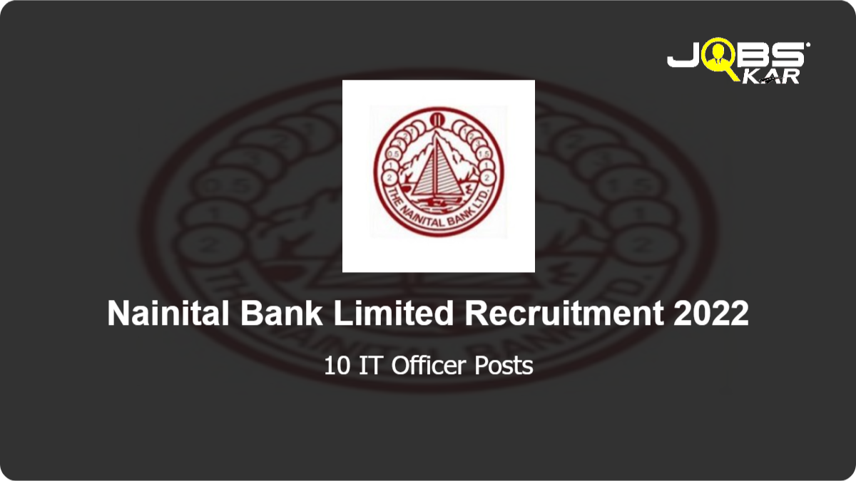 Nainital Bank Limited Recruitment 2022: Apply for 10 IT Officer Posts