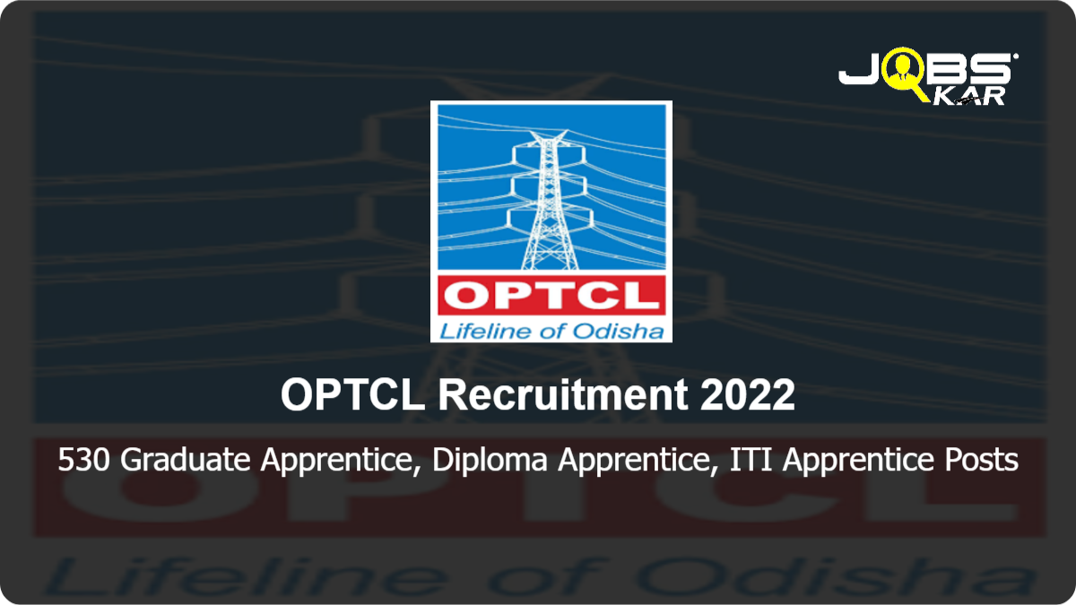 OPTCL Recruitment 2022: Apply Online for 530 Graduate Apprentice, Diploma Apprentice, ITI Apprentice Posts