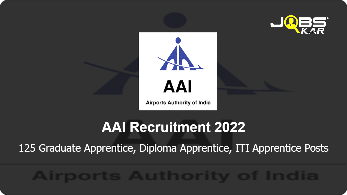 AAI Recruitment 2022: Apply Online for 125 Graduate Apprentice, Diploma Apprentice, ITI Apprentice Posts