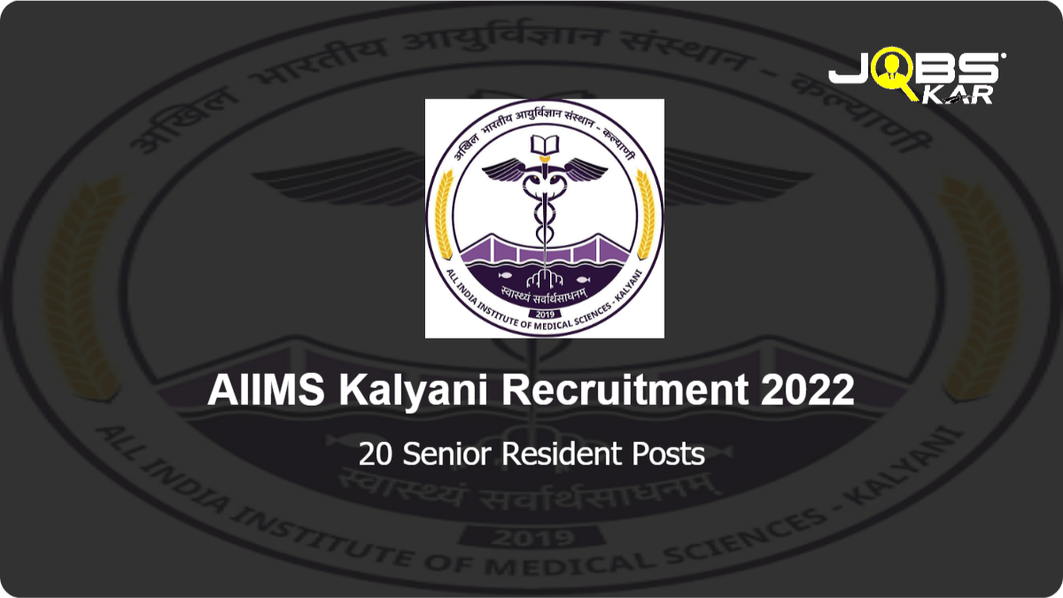AIIMS Kalyani Recruitment 2022: Walk in for 20 Senior Resident Posts