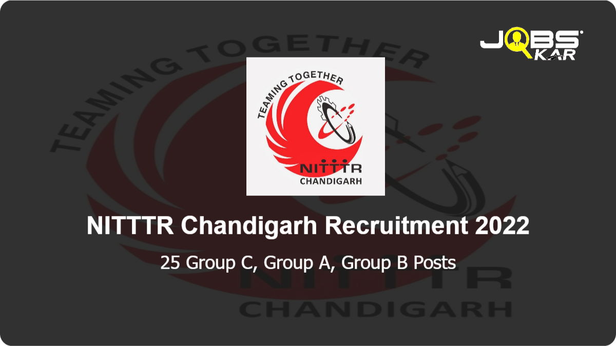 NITTTR Chandigarh Recruitment 2022: Apply Online for 25 Group C, Group A, Group B Posts