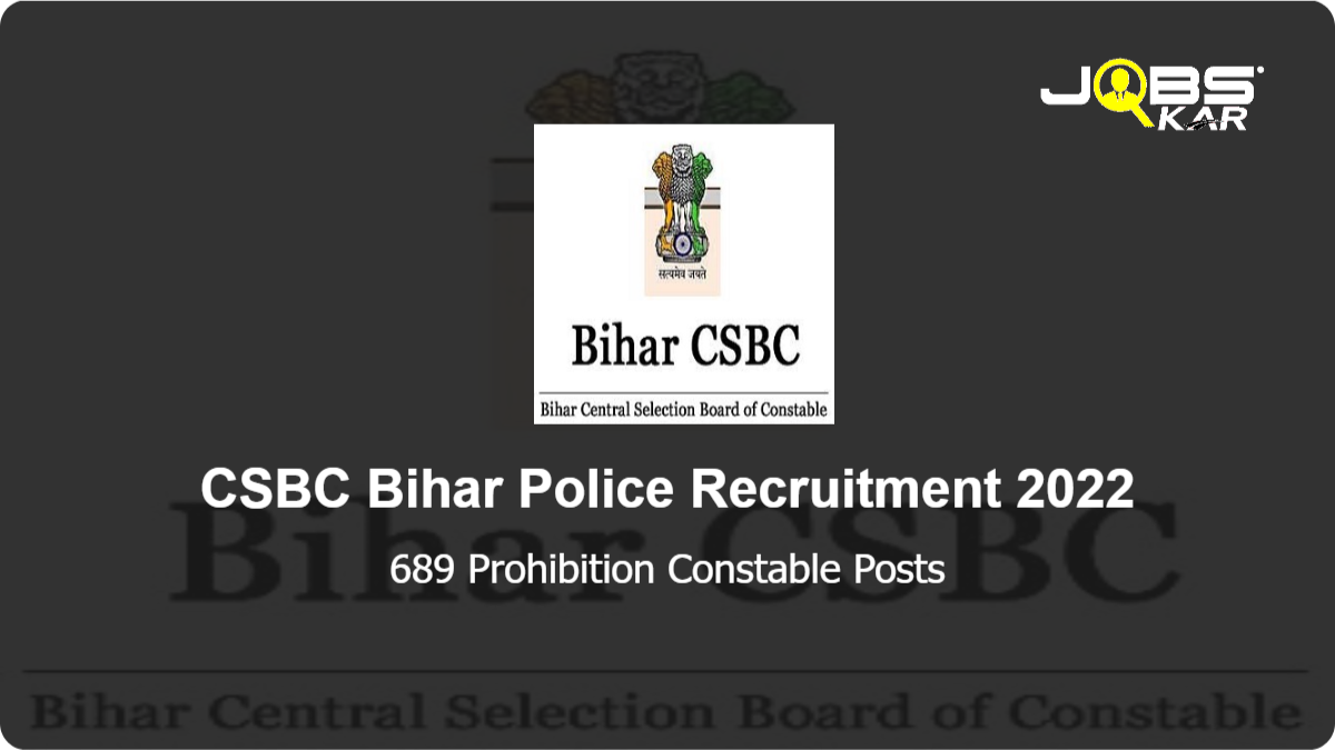 CSBC Bihar Police Recruitment 2022: Apply Online for 689 Prohibition Constable Posts