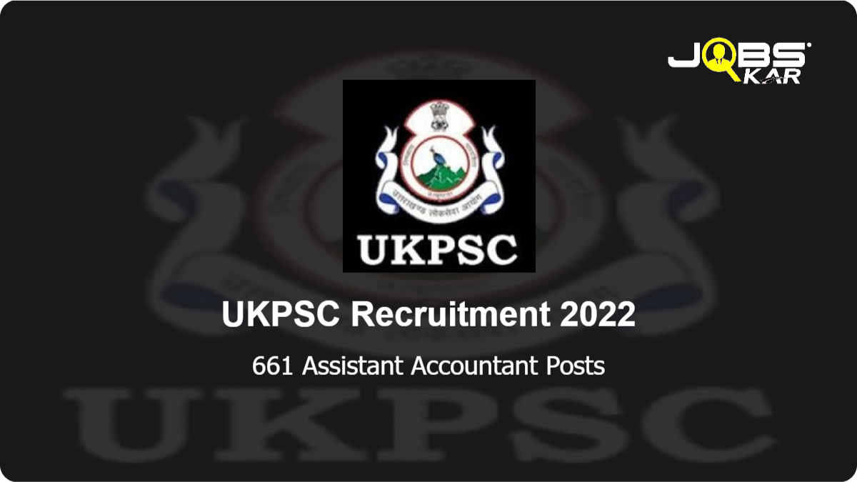 UKPSC Recruitment 2022: Apply Online for 661 Assistant Accountant Posts