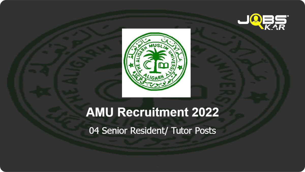 AMU Recruitment 2022: Apply Online for Senior Resident/ Tutor Posts