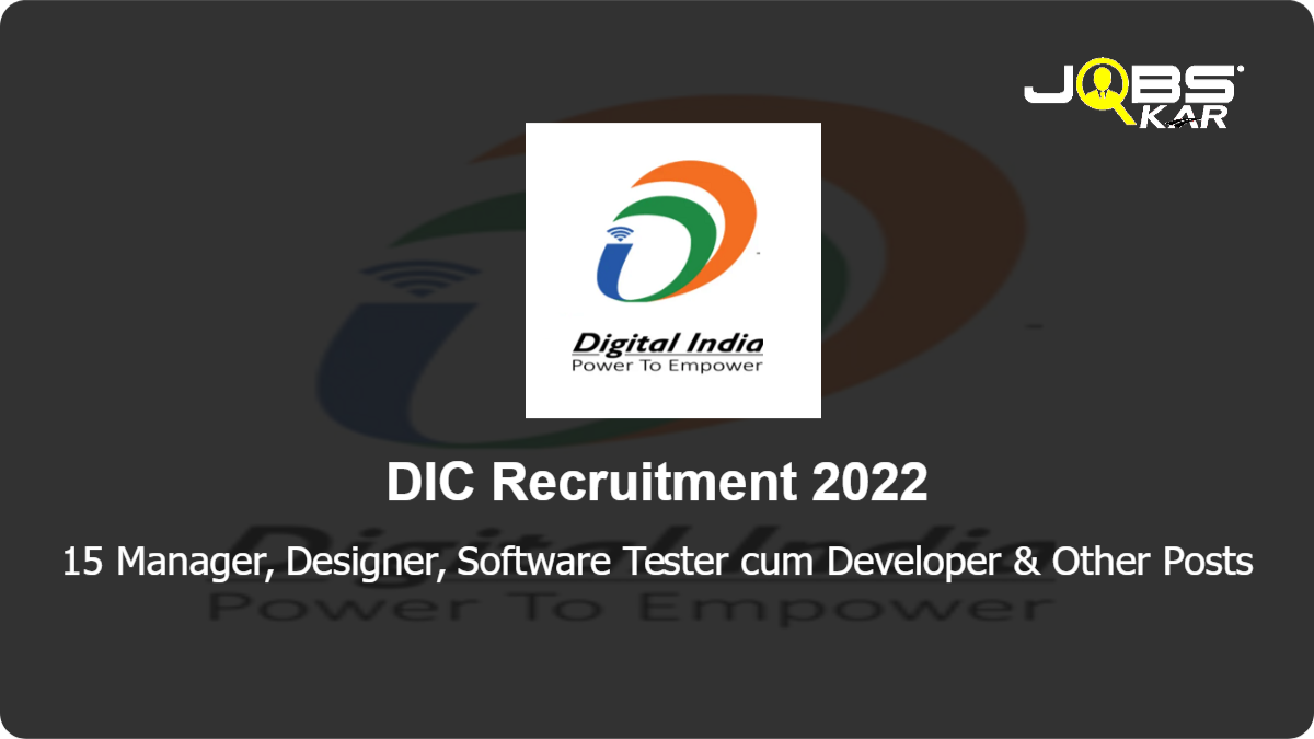 DIC Recruitment 2022: Apply Online for 15 Manager, Designer, Software Tester cum Developer, Content Manager, Project Director, Content Writer, Developer & Other Posts