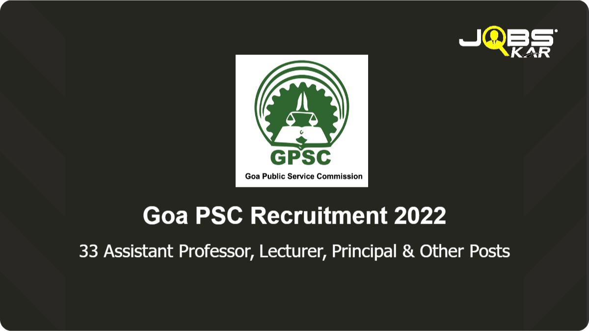 Goa PSC Recruitment 2022: Apply Online for 33 Assistant Professor, Lecturer, Principal, Mamlatdar/ Jt. Mamlatdar/ Vigilance Officer, Block Development Officer & Other Posts