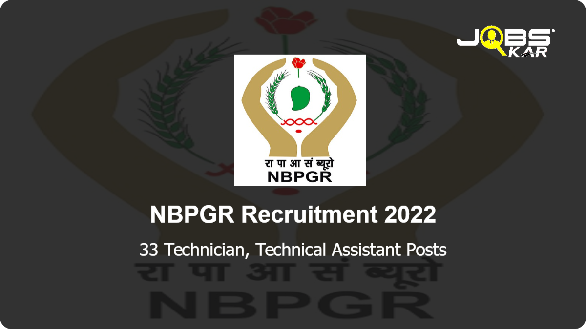 NBPGR Recruitment 2022: Apply for 33 Technician, Technical Assistant Posts